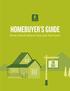 HOMEBUYER S GUIDE. Know what it takes to buy your first home