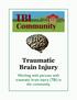 Traumatic Brain Injury. Working with persons with traumatic brain injury (TBI) in the community.