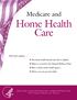 Home Health Care. Medicare and. This book explains... The home health benefit and who is eligible. What is covered by the Original Medicare Plan.