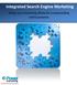 Integrated Search Engine Marketing. Merge your marketing efforts for a commanding online presence