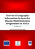 The Use of Geographic Information Systems for Disaster Risk Reduction Programmes in Africa -User Manual-