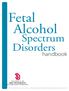Fetal Alcohol. Spectrum Disorders. handbook. A University Center for Excellence in Developmental Disabilities Education, Research and Service
