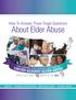 How To Answer Those Tough Questions. About Elder Abuse NEGLECT FINANCIAL EXPLOITATION EMOTIONAL ABUSE PHYSICAL ABUSE