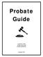 Probate Guide. A guide for clerks serving courts with probate jurisdiction