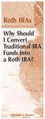 Roth IRAs. Why Should I Convert Traditional IRA Funds into a Roth IRA? Questions & Answers