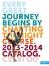 EVERY GREAT JOURNEY BEGINS BY CHARTING THE RIGHT COURSE. 2013-2014 CATALOG. CATALOG.
