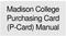 Madison College Purchasing Card (P-Card) Manual