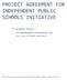PROJECT AGREEMENT FOR INDEPENDENT PUBLIC SCHOOLS INITIATIVE