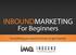 INBOUNDMARKETING. For Beginners. Everything you need to know to get started.
