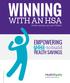 WINNING WITH AN HSA. you to build HEALTH SAVINGS EMPOWERING. Health savings accounts (HSAs) 2013-2015 HealthEquity All rights reserved.