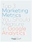 Top 3 Marketing Metrics You Should Measure in Google Analytics