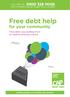 Free debt help. for your community. debt help. Free debt counselling from an award winning charity. Lifting people out of debt and poverty