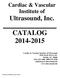 CATALOG 2014-2015. Cardiac & Vascular Institute of Ultrasound, Inc.