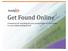 Get Found Online. Consumers are searching for your products and services online. Is your website getting found?
