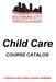 Child Care COURSE CATALOG. In-person and online courses available