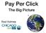 Pay Per Click. The Big Picture. Rod Holmes