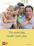 Don t delay Get covered today! Fast Track Application Form inside. The everyday health cash plan. Direct Schemes
