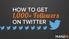 HOW TO GET. 1,000+ Followers ON TWITTER