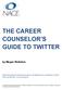 THE CAREER COUNSELOR S GUIDE TO TWITTER