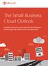 The Small Business Cloud Outlook. An inside look at how small and mid-size businesses are turning to the cloud to solve everyday issues