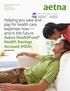 Helping you save and pay for health care expenses now and in the future Aetna HealthFund Health Savings Account (HSA)