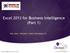 Excel 2013 for Business Intelligence (Part 1) Tom Jones President, Iridium Technology LLC