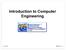 Introduction to Computer Engineering 12-10-03 ENGIN112-1