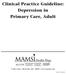 Clinical Practice Guideline: Depression in Primary Care, Adult 4 Taft Court Rockville, MD 20850 www.mamsi.com