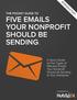 THE POCKET GUIDE TO FIVE EMAILS YOUR NONPROFIT SHOULD BE SENDING.