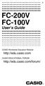 FC-200V FC-100V. User's Guide. http://edu.casio.com. http://edu.casio.com/forum/ CASIO Worldwide Education Website CASIO EDUCATIONAL FORUM