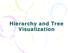Hierarchy and Tree Visualization