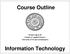 Course Outline. Kasun@sjp.ac.lk Faculty of Applied Sciences University of Sri Jayewardanepura. Information Technology