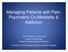Managing Patients with Pain, Psychiatric Co-Morbidity & Addiction
