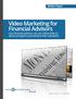 Video Marketing for Financial Advisors How financial advisors can use online video to attract prospects and enhance their reputation