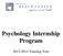 Psychology Internship Program. 2013-2014 Training Year