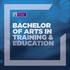 BACHELOR OF ARTS IN TRAINING & EDUCATION