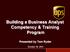 Building a Business Analyst Competency & Training Program. Presented by Tom Ryder