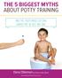 ŒŒŒŒ THE 5 BIGGEST MYTHS ABOUT POTTY TRAINING AND THE TRUTH ABOUT GETTING DIAPER FREE IN JUST ONE DAY!