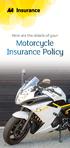 Here are the details of your. Motorcycle Insurance Policy