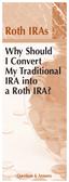 Roth IRAs. Why Should I Convert My Traditional IRA into a Roth IRA? Questions & Answers
