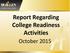 Report Regarding College Readiness Activities. October 2015