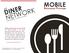DINER NETWORK MOBILE MOBILE. Restaurant Platform THE. affordable. mobile. social! www.dinernetwork.com