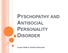 PYSCHOPATHY AND ANTISOCIAL PERSONALITY DISORDER. Lisann Nolte & Justine Paeschen