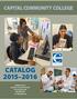 Capital Community College. Catalog 2015 2016. 950 Main Street Hartford, Connecticut 06103 www.capitalcc.edu 860-906-5077 or 1-800-894-6126
