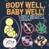 BODY WELL, BABY WELL! RISKS of PREGNANCY, DRUGS, ALCOHOL and SMOKING
