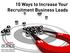 10 Ways to Increase Your Recruitment Business Leads. World Class Staffing & Recruitment Software