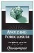 AVOIDING. Foreclosure. Learn What Steps You Can Take to Save Your Home