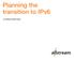 Planning the transition to IPv6