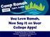 You Love Ramah, Now Say it on Your College Apps! Presented by Amy K. Rotenberg President, Rotenberg Associates, Inc.