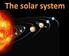 The sun and planets. On this picture, the sizes of the sun and 8 planets are to scale. Their positions relative to each other are not to scale.